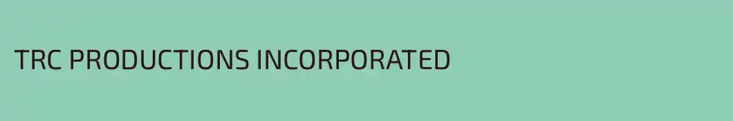 TRC PRODUCTIONS INCORPORATED